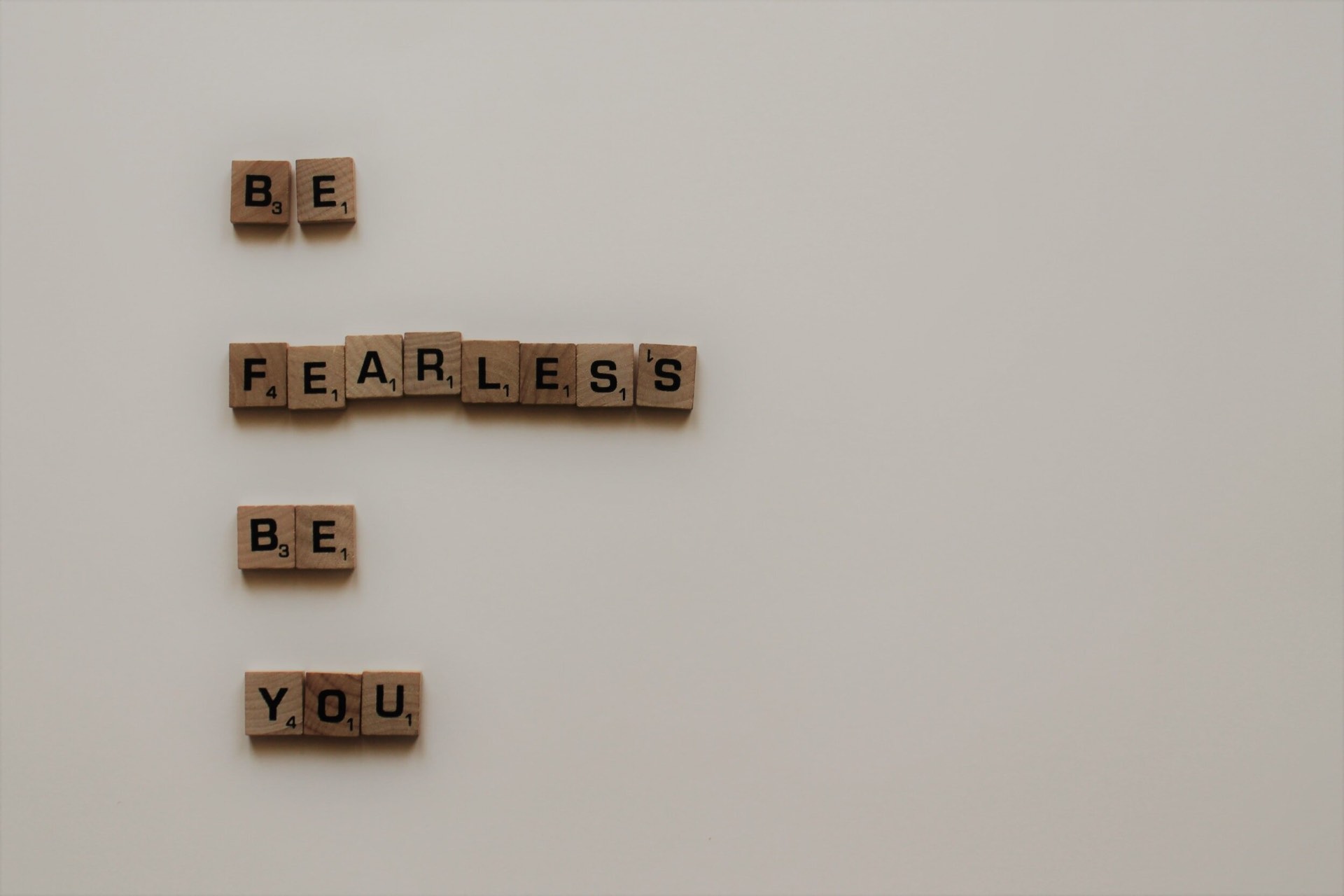 Scrabble tiles spelling be fearless, be you